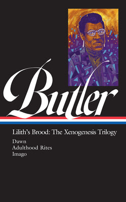 Cover Image for Octavia E. Butler: Lilith's Brood: The Xenogenesis Trilogy (Loa #393): Dawn / Adulthood Rites / Imago -- Octavia E. Butler, Hardcover