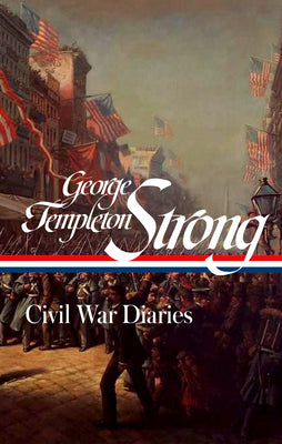 Cover Image for George Templeton Strong: Civil War Diaries (Loa #396) -- George Templeton Strong, Hardcover
