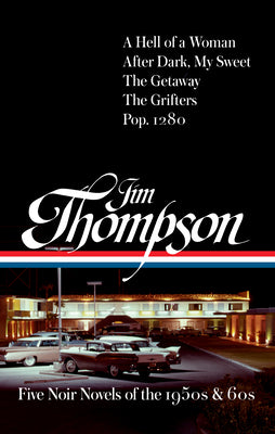 Cover Image for Jim Thompson: Five Noir Novels of the 1950s & 60s (#399): A Hell of a Woman / After Dark, My Sweet / The Getaway / The Grifters / Pop. 1280 -- Jim Thompson, Hardcover