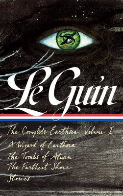 Cover Image for Ursula K. Le Guin: The Complete Earthsea, Volume One (Loa #400): A Wizard of Earthsea / The Tombs of Atuan / The Farthest Shore / Stories -- Ursula K. Le Guin, Hardcover