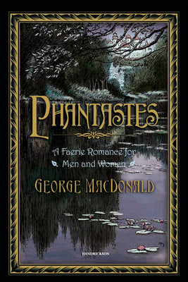 Cover Image for Phantastes: A Faerie Romance for Men and Women -- George MacDonald, Hardcover