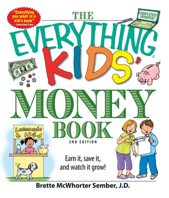 Cover Image for The Everything Kids' Money Book: Earn It, Save It, and Watch It Grow! -- Brette Sember, Paperback