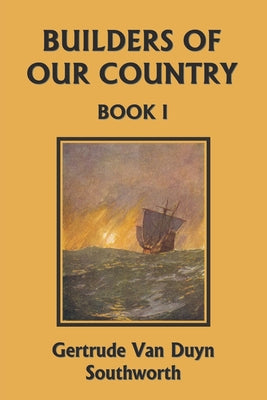 Cover Image for Builders of Our Country, Book I (Yesterday's Classics) -- Gertrude Van Duyn Southworth, Paperback