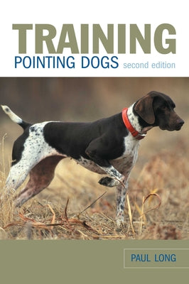 Cover Image for Training Pointing Dogs -- Paul Long, Paperback