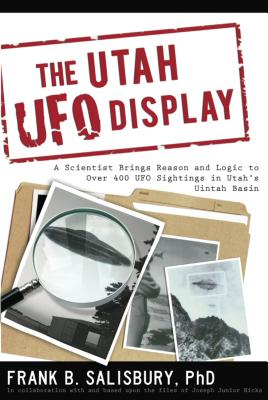 Cover Image for The Utah UFO Display: A Scientist's Report -- Frank Salisbury, Paperback
