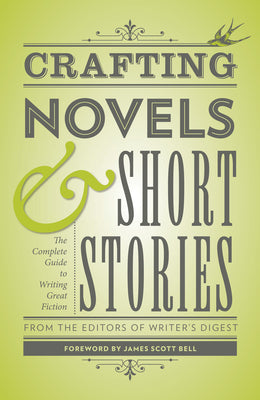Cover Image for Crafting Novels & Short Stories: The Complete Guide to Writing Great Fiction -- Writer's Digest Books, Paperback
