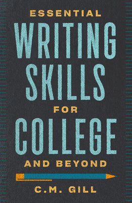 Cover Image for Essential Writing Skills for College and Beyond -- C. M. Gill, Paperback