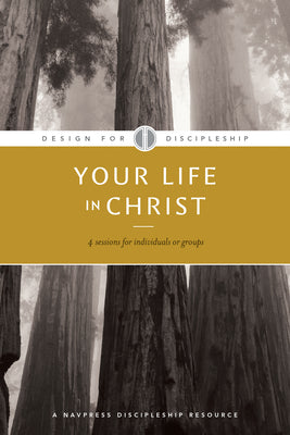 Cover Image for Your Life in Christ -- The Navigators, Paperback