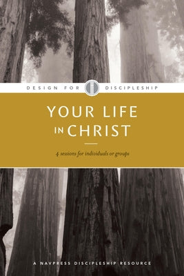 Cover Image for Your Life in Christ -- The Navigators, Paperback