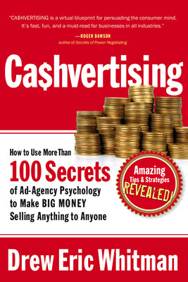 Cover Image for Cashvertising: How to Use More Than 100 Secrets of Ad-Agency Psychology to Make Big Money Selling Anything to Anyone -- Drew Eric Whitman, Paperback