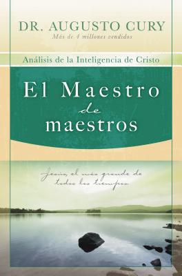 Cover Image for El El Maestro de Maestros: Jes��s, El Educador M��s Grande de Todos Los Tiempos -- Augusto Cury, Paperback