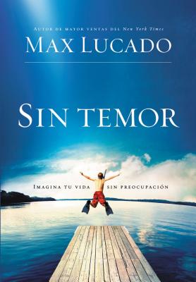 Cover Image for La Sin temor: Imagina tu vida sin preocupaci��n = Fearless = Fearless -- Max Lucado, Paperback
