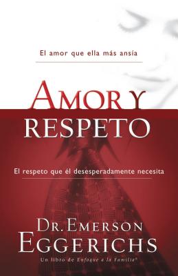 Cover Image for Amor Y Respeto -- Emerson Eggerichs, Paperback