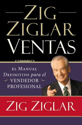 Cover Image for Zig Ziglar Ventas: El manual definitivo para el vendedor profesional = Zig Ziglar on Selling -- Zig Ziglar, Paperback