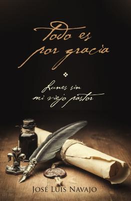 Cover Image for La Todo Es Por Gracia -- José Luis Navajo, Paperback