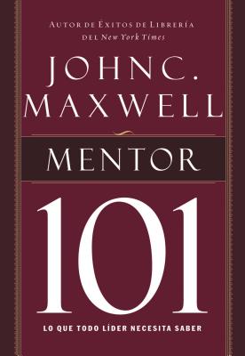 Cover Image for El Mentor 101 = Mentoring 101 -- John C. Maxwell, Paperback