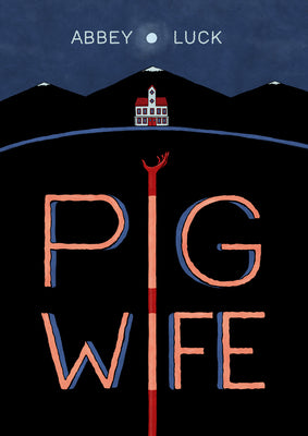 Cover Image for Pig Wife -- Abbey Luck, Paperback