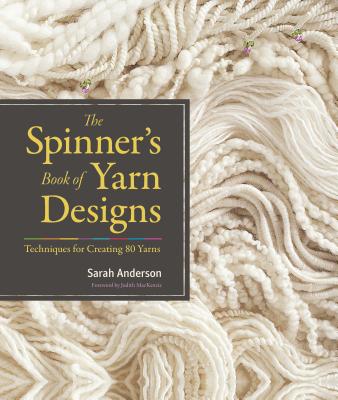 Cover Image for The Spinner's Book of Yarn Designs: Techniques for Creating 80 Yarns -- Sarah Anderson, Hardcover