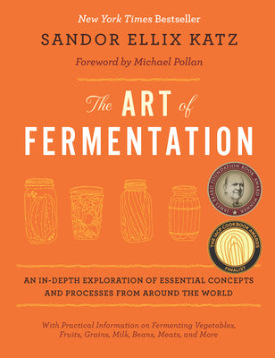 Cover Image for The Art of Fermentation: With Practical Information on Fermenting Vegetables, Fruits, Grains, Milk, Beans, Meats, and More -- Sandor Ellix Katz, Hardcover