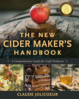 Cover Image for The New Cider Maker's Handbook: A Comprehensive Guide for Craft Producers -- Claude Jolicoeur, Hardcover