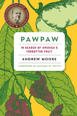 Cover Image for Pawpaw: In Search of America's Forgotten Fruit -- Andrew Moore, Paperback