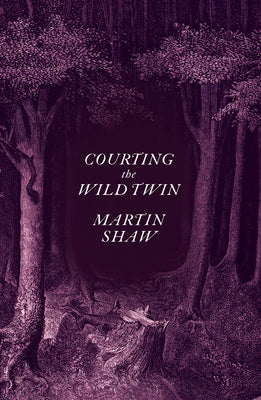 Cover Image for Courting the Wild Twin -- Martin Shaw, Hardcover