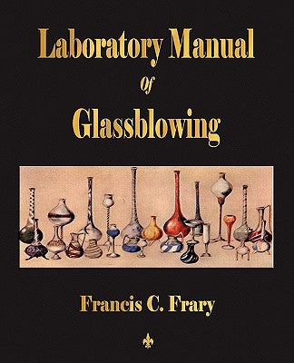 Cover Image for Laboratory Manual Of Glassblowing -- Francis C. Frary, Paperback