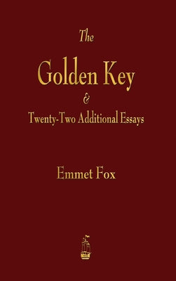 Cover Image for Golden Key and Twenty-Two Additional Essays -- Emmet Fox, Hardcover