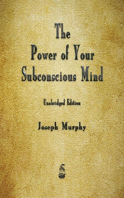 Cover Image for The Power of Your Subconscious Mind -- Joseph Murphy, Hardcover