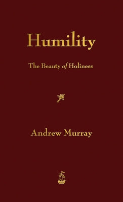 Cover Image for Humility: The Beauty of Holiness -- Andrew Murray, Hardcover