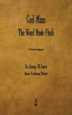 Cover Image for God-Man: The Word Made Flesh -- George W. Carey, Hardcover