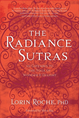 Cover Image for The Radiance Sutras: 112 Gateways to the Yoga of Wonder and Delight -- Lorin Roche, Paperback