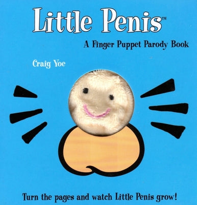 Cover Image for The Little Penis: A Finger Puppet Parody Book: Watch the Little Penis Grow! (Bridal Shower and Bachelorette Party Humor, Funny Adult Gifts, Books for -- Craig Yoe, Board Books