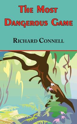 Cover Image for The Most Dangerous Game - Richard Connell's Original Masterpiece -- Richard Connell, Paperback