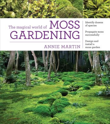 Cover Image for The Magical World of Moss Gardening -- Annie Martin, Paperback