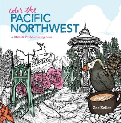 Cover Image for Color the Pacific Northwest: A Timber Press Coloring Book -- Zoe Keller, Paperback