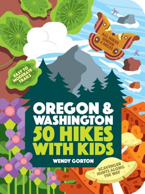 Cover Image for 50 Hikes with Kids Oregon and Washington -- Wendy Gorton, Paperback