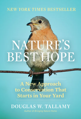 Cover Image for Nature's Best Hope: A New Approach to Conservation That Starts in Your Yard -- Douglas W. Tallamy, Hardcover