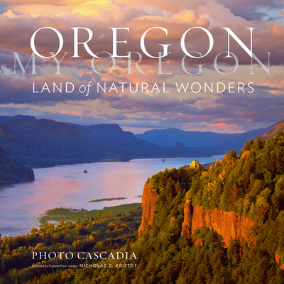 Cover Image for Oregon, My Oregon: Land of Natural Wonders -- Photo Cascadia, Hardcover
