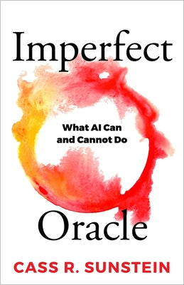 Cover Image for Imperfect Oracle: What AI Can and Cannot Do -- Cass R. Sunstein, Hardcover