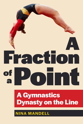 Cover Image for A Fraction of a Point: A Gymnastics Dynasty on the Line -- Nina Mandell, Paperback