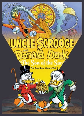 Cover Image for Walt Disney Uncle Scrooge and Donald Duck: The Son of the Sun: The Don Rosa Library Vol. 1 -- Don Rosa, Hardcover