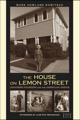 Cover Image for The House on Lemon Street: Japanese Pioneers and the American Dream -- Mark Rawitsch, Paperback