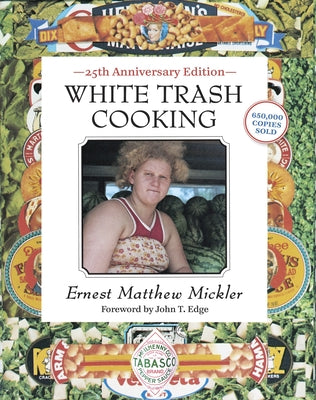 Cover Image for White Trash Cooking: 25th Anniversary Edition [A Cookbook] -- Ernest Matthew Mickler, Spiral