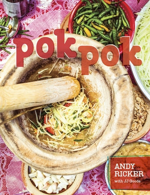 Cover Image for Pok Pok: Food and Stories from the Streets, Homes, and Roadside Restaurants of Thailand [A Cookbook] -- Andy Ricker, Hardcover