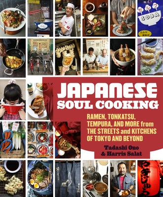 Cover Image for Japanese Soul Cooking: Ramen, Tonkatsu, Tempura, and More from the Streets and Kitchens of Tokyo and Beyond [A Cookbook] -- Tadashi Ono, Hardcover