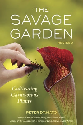 Cover Image for The Savage Garden: Cultivating Carnivorous Plants -- Peter D'Amato, Paperback