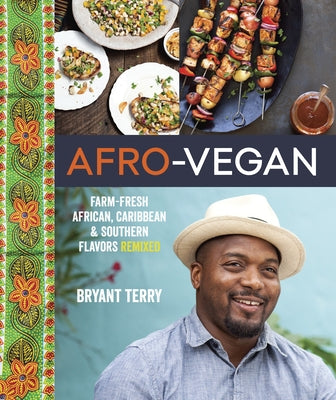 Cover Image for Afro-Vegan: Farm-Fresh African, Caribbean, and Southern Flavors Remixed [A Cookbook] -- Bryant Terry, Hardcover