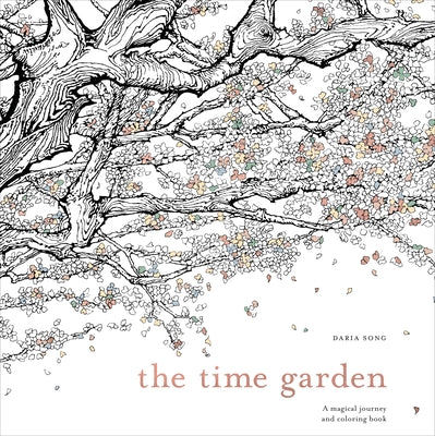 Cover Image for The Time Garden: A Magical Journey and Coloring Book -- Daria Song, Paperback