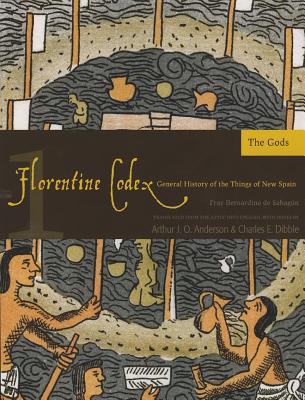 Cover Image for Florentine Codex: Book 1: Book 1: The Gods Volume 1 -- Bernardino De Sahagun, Paperback
